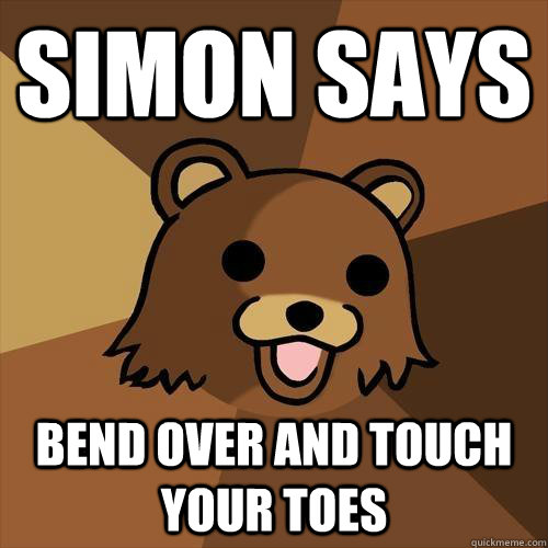 Simon says bend over and touch your toes - Simon says bend over and touch your toes  Pedobear