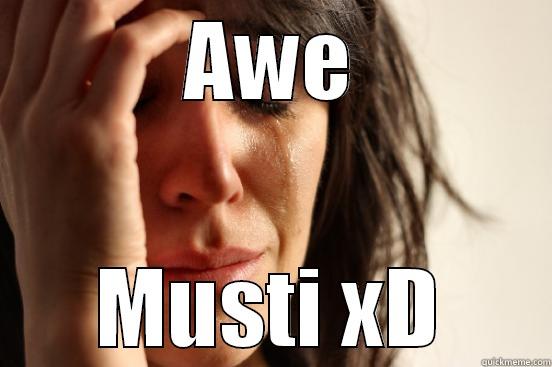 LOlo daDA - AWE MUSTI XD First World Problems