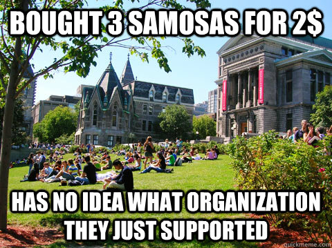 bought 3 samosas for 2$ has no idea what organization they just supported  McGill Meme