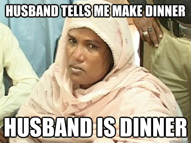 Husband tells me make dinner Husband is dinner  wifey dearest