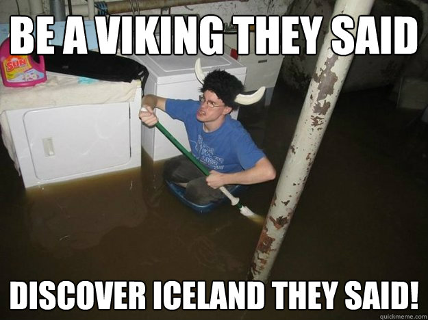 be a viking they said discover iceland they said! - be a viking they said discover iceland they said!  Do the laundry they said