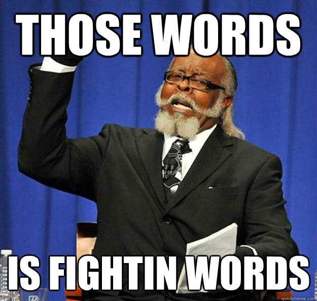 Those words Is fightin words - Those words Is fightin words  Jimmy McMillan