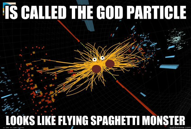 Is called the god particle looks like flying spaghetti monster - Is called the god particle looks like flying spaghetti monster  higgs  boson fsm