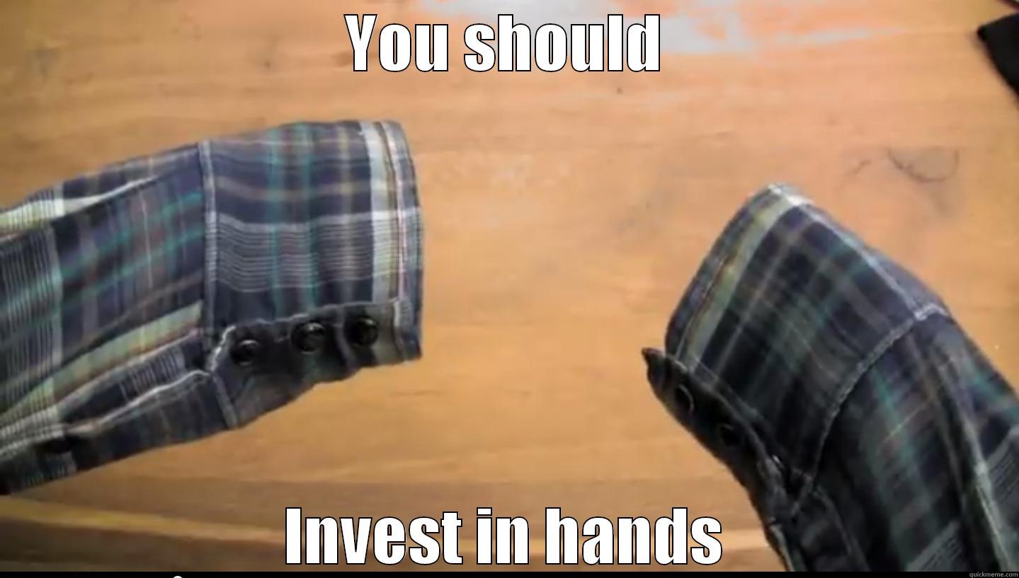 YOU SHOULD INVEST IN HANDS Misc