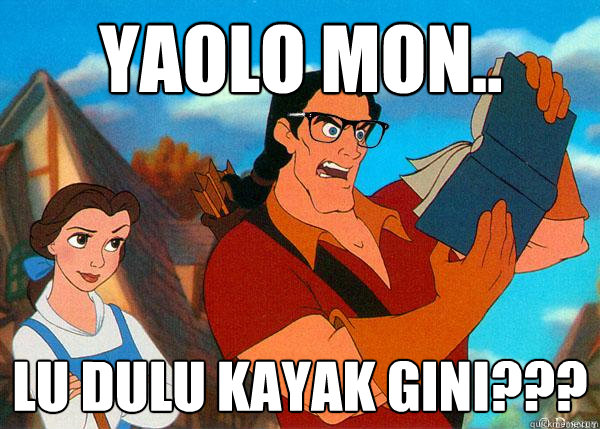 yaolo mon.. lu dulu kayak gini???  Hipster Gaston 2