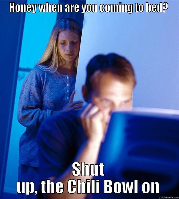 chili bowl4 - HONEY WHEN ARE YOU COMING TO BED? SHUT UP, THE CHILI BOWL ON Redditors Wife