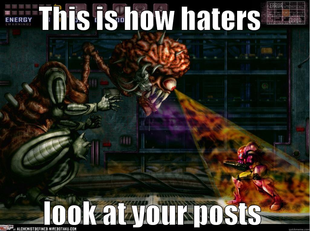 THIS IS HOW HATERS  LOOK AT YOUR POSTS Misc