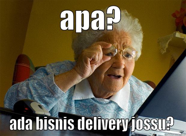 APA? ADA BISNIS DELIVERY JOSSU? Grandma finds the Internet