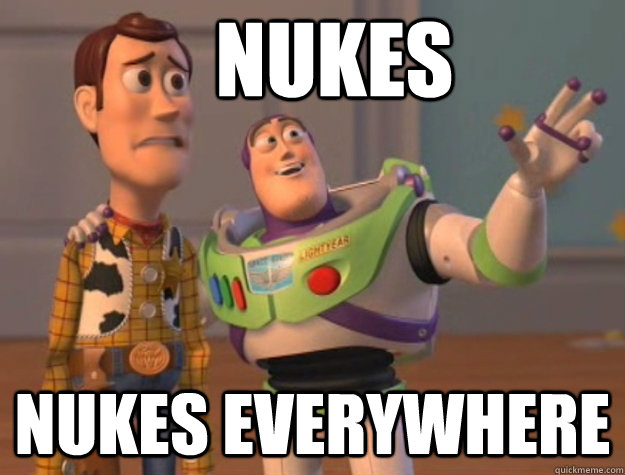 Nukes nukes everywhere - Nukes nukes everywhere  Toy Story