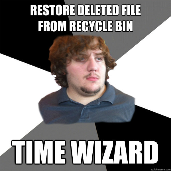 restore deleted file 
from recycle bin time wizard - restore deleted file 
from recycle bin time wizard  Family Tech Support Guy