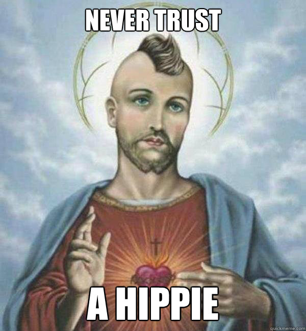 never trust a hippie - never trust a hippie  Punk Jesus