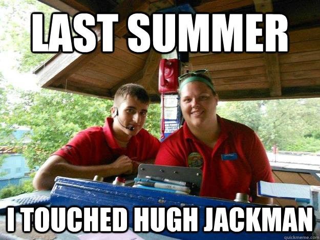 LAST SUMMER I TOUCHED HUGH JACKMAN  Cedar Point Ride Operator