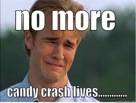 candy crash - NO MORE CANDY CRASH LIVES............. 1990s Problems