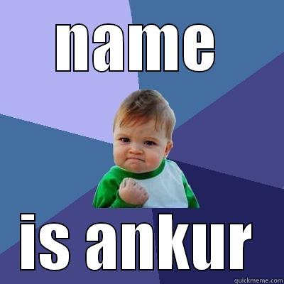 NAME IS ANKUR Success Kid