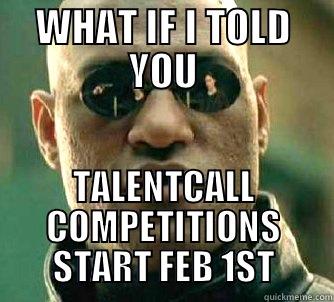 WHAT IF I TOLD YOU TALENTCALL COMPETITIONS START FEB 1ST Matrix Morpheus