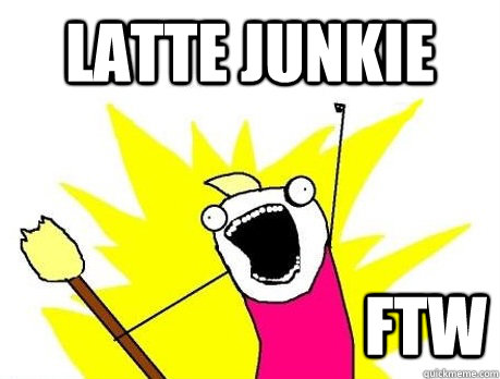 Latte Junkie FTW - Latte Junkie FTW  Misc