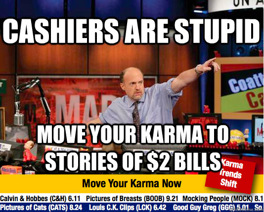 Cashiers are stupid move your karma to stories of $2 Bills  Mad Karma with Jim Cramer