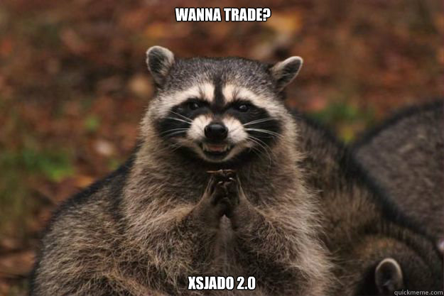 wanna trade? xsjado 2.0  Evil Plotting Raccoon