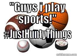 I play sports... - 