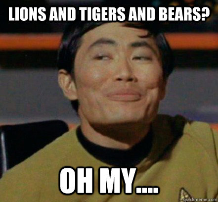 Lions and tigers and bears? Oh my.... - Lions and tigers and bears? Oh my....  Sulu plays EVE Online