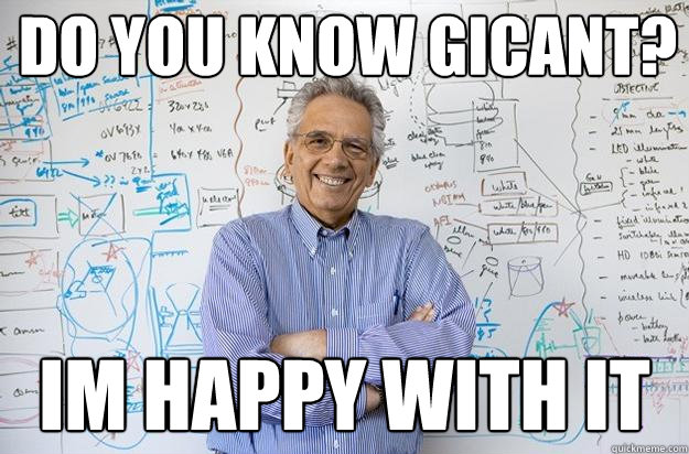 Do you know GiCANT? iM HAPPY WITH IT  Engineering Professor