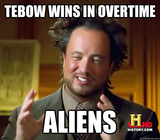 Tebow wins in OVERTIME ALIENS  Ancient Aliens