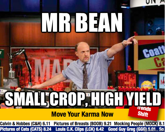 mr bean small crop, high yield - mr bean small crop, high yield  Mad Karma with Jim Cramer