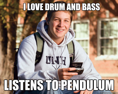 I Love Drum And Bass Listens to Pendulum - I Love Drum And Bass Listens to Pendulum  College Freshman