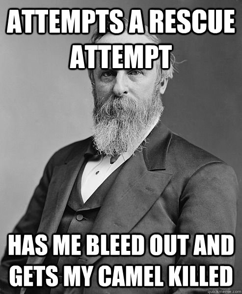 Attempts a Rescue Attempt Has me Bleed Out and Gets my Camel Killed  hip rutherford b hayes