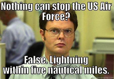 NOTHING CAN STOP THE US AIR FORCE? FALSE. LIGHTNING WITHIN FIVE NAUTICAL MILES. Schrute