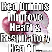 RED ONIONS IMPROVE HEART & RESPIRATORY HEALTH...  Misc