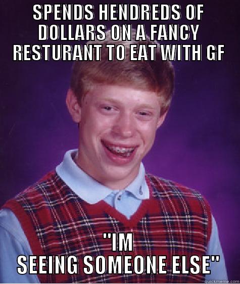 I'm seeing someone else - SPENDS HENDREDS OF DOLLARS ON A FANCY RESTURANT TO EAT WITH GF 
