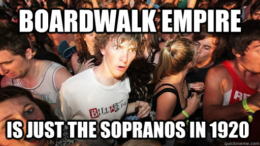 Boardwalk Empire Is just The Sopranos in 1920  Sudden Clarity Clarence