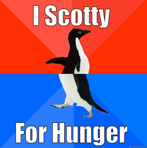 I SCOTTY FOR HUNGER Socially Awesome Awkward Penguin