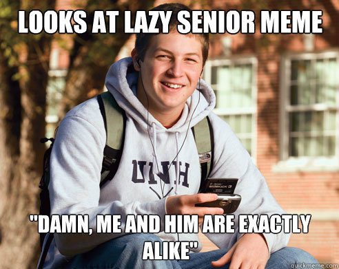 Looks at lazy senior meme 