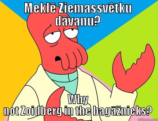 MEKLĒ ZIEMASSVĒTKU DĀVANU? WHY NOT ZOIDBERG IN THE BAGĀŽNIEKS? Futurama Zoidberg 