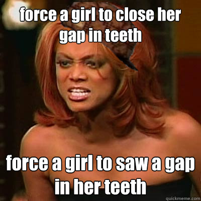 force a girl to close her gap in teeth force a girl to saw a gap in her teeth  