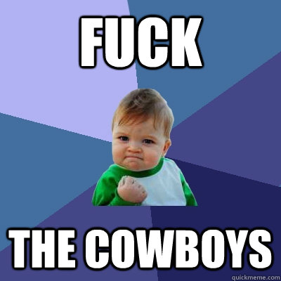 Fuck The Cowboys  Success Kid