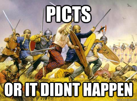 picts or it didnt happen - picts or it didnt happen  PICTS