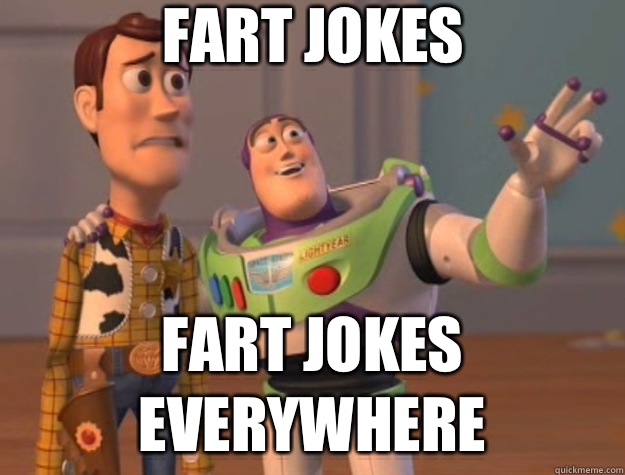 Fart jokes Fart jokes everywhere  Toy Story