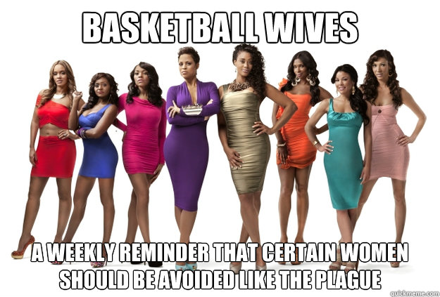 Basketball wives a weekly reminder that certain women should be avoided like the plague - Basketball wives a weekly reminder that certain women should be avoided like the plague  Misc