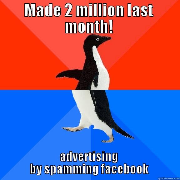 MADE 2 MILLION LAST MONTH! ADVERTISING BY SPAMMING FACEBOOK Socially Awesome Awkward Penguin