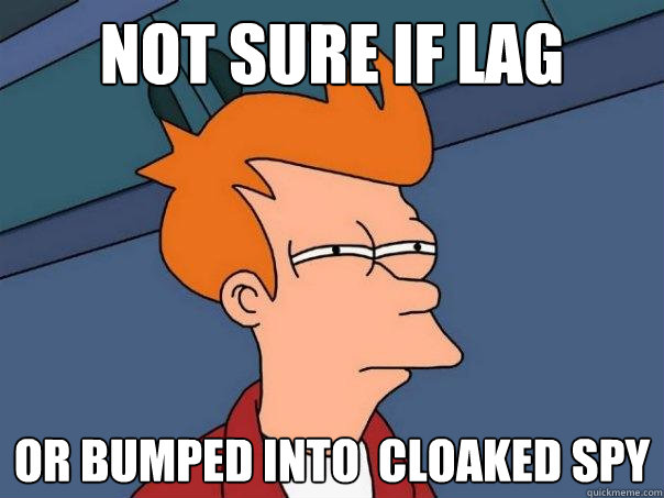 not sure if lag or bumped into  cloaked spy  Futurama Fry