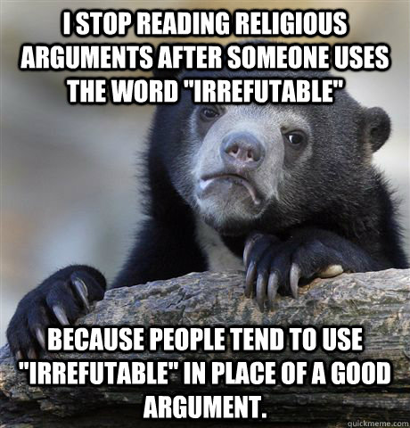 I stop reading religious arguments after someone uses the word 