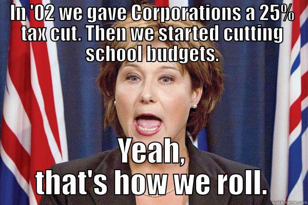 IN '02 WE GAVE CORPORATIONS A 25% TAX CUT. THEN WE STARTED CUTTING SCHOOL BUDGETS. YEAH, THAT'S HOW WE ROLL. Misc