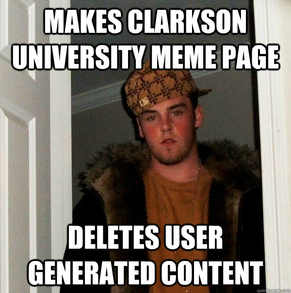 Makes Clarkson University Meme Page Deletes User Generated Content  Scumbag Steve