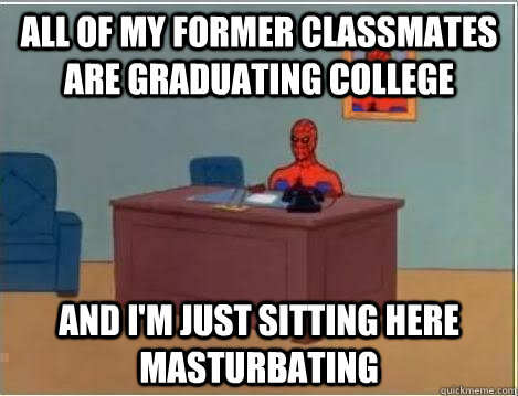 All of my former classmates are graduating college and i'm just sitting here masturbating  Spiderman Desk