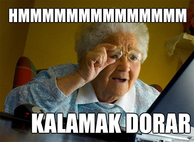 HMMMMMMMMMMMMMM KALAMAK DORAR  Grandma finds the Internet