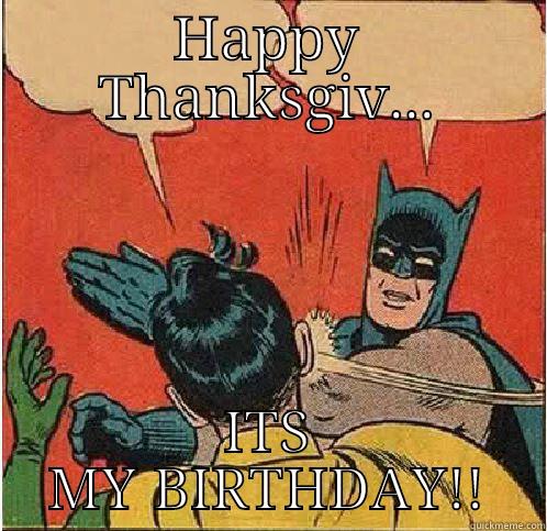 HAPPY THANKSGIV... ITS MY BIRTHDAY!! Batman Slapping Robin