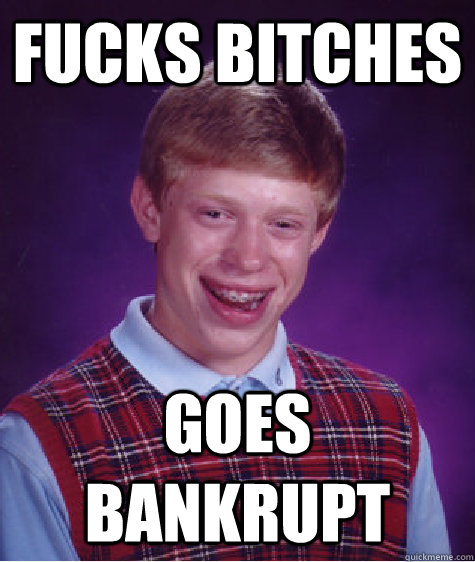 Fucks Bitches Goes Bankrupt - Fucks Bitches Goes Bankrupt  Bad Luck Brian